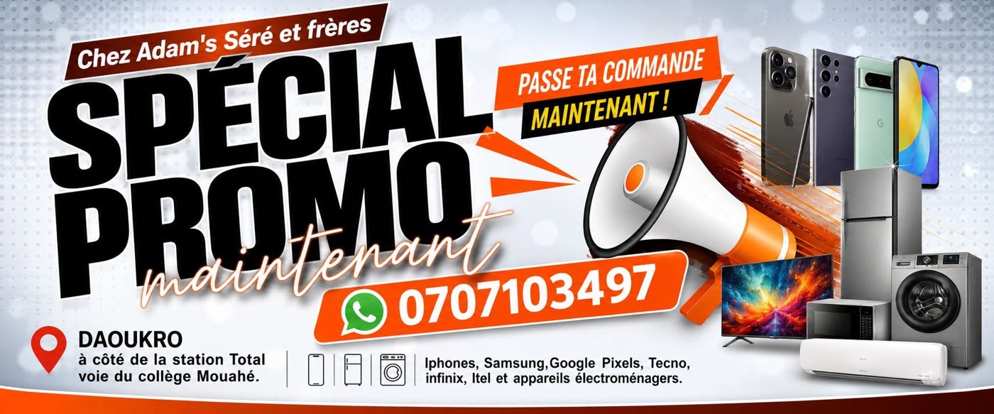 Spécial promo chez ADAM'S ET FRÈRES à Daoukro, commande au 07 07 10 34 97